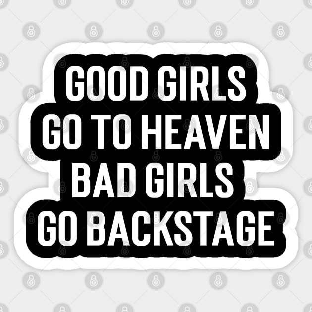 Good Girls Go To Heaven Bad Girls Go Backstage Sticker by Emma